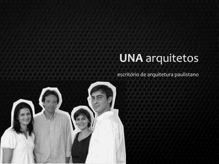 UNA arquitetos
escritório de arquitetura paulistano
 