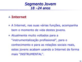 Segmentação da AOL




                     54
 