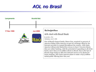 A maior empresa de internet do mundo
          ... chega ao Brasil




                                       6
 