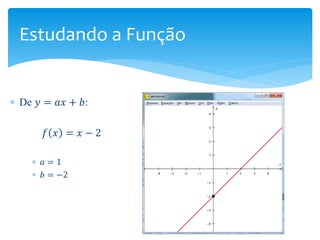 Estudando a Função


∗ De 𝑦 = 𝑎𝑎 + 𝑏:

       𝑓 𝑥 = 𝑥−2

    ∗ 𝑎=1
    ∗ 𝑏 = −2
 