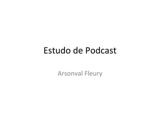 Estudo de Podcast Arsonval Fleury 
