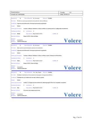 Smartomatica Versão: 1.0
Estudo de Viabilidade Data: 04/04/14
Pág. 12 de 18
 