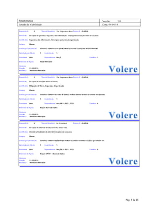 Smartomatica Versão: 1.0
Estudo de Viabilidade Data: 04/04/14
Pág. 8 de 18
 
