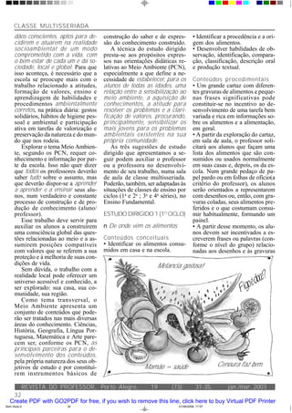 CLASSE MULTISSERIADA
      dãos conscientes, aptos para de-      construção do saber e de expres-          • Identificar a procedência e a ori-
      cidirem e atuarem na realidade        são do conhecimento construído.           gem dos alimentos.
      socioambiental de um modo                 A técnica do estudo dirigido          • Desenvolver habilidades de ob-
      comprometido com a vida, com          presta-se aos propósitos expres-          servação, identificação, compara-
      o bem-estar de cada um e da so-       sos nas orientações didáticas re-         ção, classificação, descrição oral
      ciedade, local e global. Para que     lativas ao Meio Ambiente (PCN),           e produção textual.
      isso aconteça, é necessário que a     especialmente a que define a ne-
      escola se preocupe mais com o         cessidade de estabelecer, para os         Conteúdos procedimentais
      trabalho relacionado a atitudes,      alunos de todas as idades, uma            • Um grande cartaz com diferen-
      formação de valores, ensino e         relação entre a sensibilização ao         tes gravuras de alimentos e peque-
      aprendizagem de habilidades e         meio ambiente, a aquisição de             nas frases significativas pode
      procedimentos ambientalmente          conhecimentos, a atitude para             constituir-se no incentivo ao de-
      corretos, na prática diária: gestos   resolver os problemas e a clari-          senvolvimento de uma tarefa bem
      solidários, hábitos de higiene pes-   ficação de valores, procurando,           variada e rica em informações so-
      soal e ambiental e participação       principalmente, sensibilizar os           bre os alimentos e a alimentação,
      ativa em tarefas de valorização e     mais jovens para os problemas             em geral.
      preservação da natureza e do mun-     ambientais existentes na sua              • A partir da exploração do cartaz,
      do que nos rodeia.                    própria comunidade.                       em sala de aula, o professor soli-
          Explorar o tema Meio Ambien-          As três sugestões de estudo           citará aos alunos que façam uma
      te, segundo os PCN, requer co-        dirigido que apresentamos a se-           lista dos alimentos que são con-
      nhecimento e informação por par-      guir podem auxiliar o professor           sumidos ou usados normalmente
      te da escola. Isso não quer dizer     ou a professora no desenvolvi-            em suas casas e, depois, os da es-
      que todos os professores deverão      mento de seu trabalho, numa sala          cola. Num grande pedaço de pa-
      saber tudo sobre o assunto, mas       de aula de classe multisseriada.          pel pardo ou em folhas de ofício(a
      que deverão dispor-se a aprender      Poderão, também, ser adaptadas às         critério do professor), os alunos
      a aprender e a ensinar seus alu-      situações de classes de ensino por        serão orientados a representarem
      nos, num verdadeiro e constante       ciclos (1a e 2a ; 3a e 4a séries), no     com desenhos ou, então, com gra-
      processo de construção e de pro-      Ensino Fundamental.                       vuras coladas, seus alimentos pre-
      dução de conhecimento (aluno/                                                   feridos e o que costumam consu-
      professor).                           ESTUDO DIRIGIDO 1 (1O CICLO)              mir habitualmente, formando um
          Esse trabalho deve servir para                                              painel.
      auxiliar os alunos a construírem      n De onde vêm os alimentos                • A partir desse momento, os alu-
      uma consciência global das ques-                                                nos devem ser incentivados a es-
      tões relacionadas ao meio e a as-     Conteúdos conceituais                     creverem frases ou palavras (con-
      sumirem posições compatíveis          • Identificar os alimentos consu-         forme o nível do grupo) relacio-
      com valores que se referem a sua      midos em casa e na escola.                nadas aos desenhos e às gravuras
      proteção e à melhoria de suas con-
      dições de vida.                                               Melancia gostosa!
          Sem dúvida, o trabalho com a
      realidade local pode oferecer um
                                                                                                             ?
                                                                                                           oce

      universo acessível e conhecido, a
                                                                                                          éd
                                                                                                       igo



      ser explorado: sua casa, sua co-
                                                                                                      F




      munidade, sua região.
          Como tema transversal, o
      Meio Ambiente apresenta um
      conjunto de conteúdos que pode-
      rão ser tratados nas mais diversas
      áreas do conhecimento. Ciências,
      História, Geografia, Língua Por-
      tuguesa, Matemática e Arte pare-
      cem ser, conforme os PCN, as
      principais parceiras para o de-
      senvolvimento dos conteúdos,
      pela própria natureza dos seus ob-
      jetivos de estudo e por constituí-                      Mamão = saúde                      Cenoura faz bem.
      rem instrumentos básicos de

           REVISTA DO PROFESSOR, Porto Alegre,                   19       (73):         31-35,       jan./mar. 2003
    32
   Create PDF with GO2PDF for free, if you wish to remove this line, click here to buy Virtual PDF Printer
Sem título-2                32                                               01/06/2006, 17:57
 