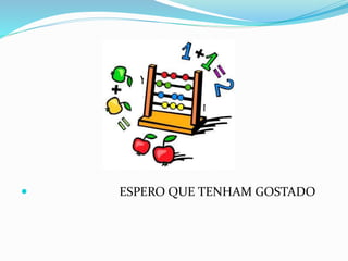  ESPERO QUE TENHAM GOSTADO
 