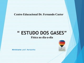 Centro Educacional Dr. Fernando Castor

Ministrante: prof. Mariazinha

1

 