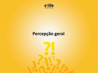 Percepção geral

 