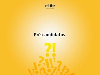 Pré-candidatos
 