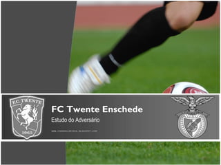 FC Twente Enschede  Estudo do Adversário 