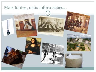 Mais fontes, mais informações...
7

 