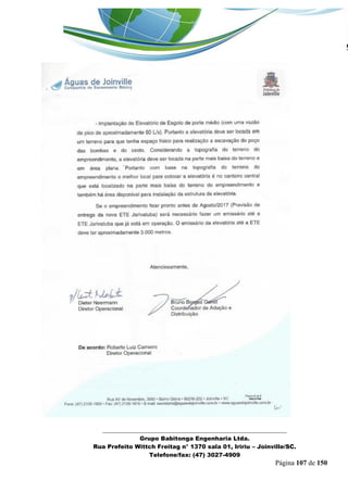 _______________________________________________________________ 
Grupo Babitonga Engenharia Ltda. 
Rua Prefeito Wittch Freitag n° 1370 sala 01, Iririu – Joinville/SC. 
Telefone/fax: (47) 3027-4909 
Página 107 de 150 
 