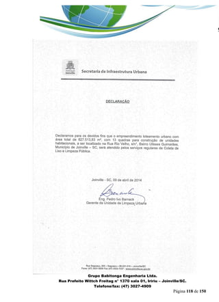 _______________________________________________________________ 
Grupo Babitonga Engenharia Ltda. 
Rua Prefeito Wittch Freitag n° 1370 sala 01, Iririu – Joinville/SC. 
Telefone/fax: (47) 3027-4909 
Página 118 de 150 
 