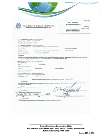 _______________________________________________________________ 
Grupo Babitonga Engenharia Ltda. 
Rua Prefeito Wittch Freitag n° 1370 sala 01, Iririu – Joinville/SC. 
Telefone/fax: (47) 3027-4909 
Página 127 de 150 
 