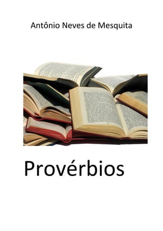 Antônio Neves de Mesquita
Provérbios
 