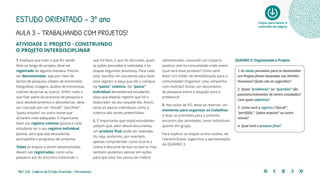 186 | 220 Caderno de Estudo Orientado - Pernambuco
AULA 3 – TRABALHANDO COM PROJETOS!
ESTUDO ORIENTADO – 3º ano
ATIVIDADE 2: PROJETO - CONSTRUINDO
O PROJETO INTERDISCIPLINAR
que foi feito, o que foi discutido, quais
as ações pensadas e realizadas e as
etapas seguintes previstas). Para cada
aula, escolha um estudante para fazer
esse registro e peça que ele o coloque
na “pasta” coletiva. Na “pasta”
individual desse(dessa) estudante,
peça que ele(ela) registre que foi o
elaborador da ata naquele dia. Assim,
tanto as pastas individuais como a
coletiva vão sendo preenchidas.
2. É importante que os(as) estudantes
saibam que, além desse documento,
um produto final pode ser realizado.
Ou seja, podemos, por exemplo,
apenas compreender como ocorre a
coleta e descarte de lixo no bairro, mas
também podemos pensar em ações
para que esse lixo possa ser melhor
administrado, causando um impacto
positivo real na comunidade onde vivem.
Qual será esse produto? Como será
feito? Um folder de sensibilização para a
comunidade? Organizar uma campanha
com mutirão? Enviar um documento
de pesquisa sobre a situação para a
prefeitura?
3. Nas aulas de EO, deve-se reservar um
momento para organizar os trabalhos
e fazer as previsões para o próximo
encontro das atividades, tanto individuais
quanto em grupo.
Para explicar as etapas acima citadas, de
maneira breve, sugerimos a apresentação
do QUADRO 3.
QUADRO 3: Organizando o Projeto
1. As ideias pensadas para se desenvolver
um Projeto foram baseadas nos Direitos
Humanos? Quais são as sugestões?
2. Quais “problemas” ou “questões” são
possíveis/relevantes de serem estudados?
Com quais objetivos?
3. Como será o registro (“dossiê”,
“portfólio”, “pasta arquivo” ou outro
nome)?
4. Qual será o produto final?
1. Explique que tudo o que for sendo
feito ao longo do projeto, deve ser
registrado de alguma maneira. Precisa
ser documentado, seja por meio de
textos de pesquisa, relatos de entrevistas,
fotografias, imagens, áudios de entrevistas,
notícias de jornal ou outros. Enfim, tudo o
que fizer parte do processo de pesquisa e
seus desdobramentos e descobertas, deve
ser colocado em um “dossiê”, “portfólio”,
“pasta arquivo” ou outro nome que
acharem mais adequado. É importante
fazer um registro coletivo (pasta) e cada
estudante ter o seu registro individual
(pasta), para que o(a) educador(a)
acompanhe o progresso de um(uma).
Todas as etapas a serem desenvolvidas
devem ser registradas, como uma
pequena ata do encontro (relatando o
Clique para baixar o
conteúdo da página
 