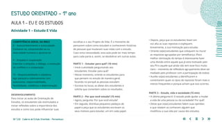38 | 220 Caderno de Estudo Orientado - Pernambuco
Atividade 1 – Estudo E Vida
COMPETÊNCIA GERAL DA BNCC
8 – Autoconhecimento e autocuidado
Conhecer-se, compreender-se na
diversidade humana e apreciar-se
9 – Empatia e cooperação
Exercitar a empatia, o diálogo, a resolução
de conflitos e a cooperação
10 – Responsabilidade e cidadania
Agir pessoal e coletivamente com
autonomia, responsabilidade,
flexibilidade, resiliência e determinação
DESENVOLVIMENTO
Para iniciar as aulas de Orientação de
Estudos, os estudantes são estimulados a
iniciar reflexões sobre a importância dos
estudos e como isso pode influenciar suas
• Depois, peça que os estudantes leiam em
voz alta as suas repostas e expliquem,
brevemente, a sua motivação para estudar.
• Oriente os(as) estudantes que coloquem no mural
as respostas agrupadas por semelhança. (Para
melhor otimização do tempo é interessante fazer
uma divisão entre aquele que já está motivado pelo
seu PV e aquele que ainda não tem esse foco muito
claro – momento de reflexão/o agrupamento deve ser
mediado pelo professor com a participação de todos)
• Auxilie os(as) estudantes a identificarem e
comentarem quais os tipos de repostas foram mais e
menos frequentes e porque acham que isso ocorreu.
PARTE 3 – Estudo, vida e sociedade (15 min)
• A última pergunta é: O estudo pode ajudar a mudar
a vida de uma pessoa ou da sociedade? Por quê?
• Deixe que os(as) estudantes falem suas opiniões
e que relatem se conhecem alguém que
modificou a sua vida por causa dos estudos.
escolhas e o seu Projeto de Vida. É o momento de
pensarem sobre como estudam e conhecerem histórias
de pessoas que mudaram suas vidas com o estudo.
Caso sinta necessidade, esta aula pode ter mais tempo
para cada parte e, assim, se desdobrar em outras aulas.
PARTE 1 – Estudar para quê? (10 min)
• Inicie a atividade perguntando aos
estudantes: Estudar para quê?
• Nesse momento, oriente os estudantes para
que pensem no estudo de maneira geral,
focando no porquê as pessoas estudam.
• Escreva na lousa, as ideias dos estudantes e
solicite que comentem sobre os resultados.
PARTE 2 – Por que você estuda? (15 min)
• Agora, pergunte: Por que você estuda?
• Em seguida, distribua pequenos pedaços de
papel e peça que os estudantes escrevam os
seus motivos para estudar, um em cada papel.
ESTUDO ORIENTADO – 1º ano
AULA 1 – EU E OS ESTUDOS
 