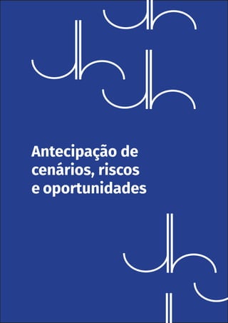 Setembro de 2018
Antecipação de
cenários, riscos
e oportunidades
 