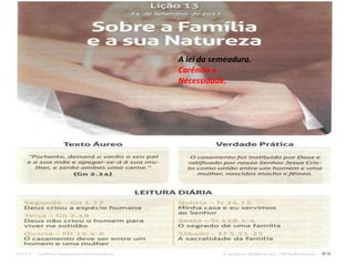 A lei da semeadura.
Carência e
Necessidade.
 