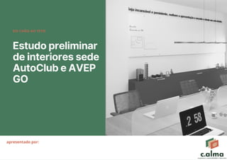 Estudo preliminar
de interiores sede
AutoClub e AVEP
GO
DO CHÃO AO TETO
apresentado por:
 