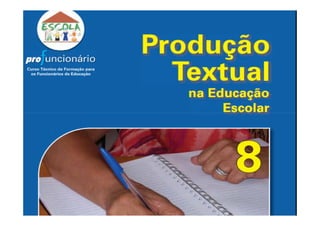 Produção Textual
 na Educação Escolar
 