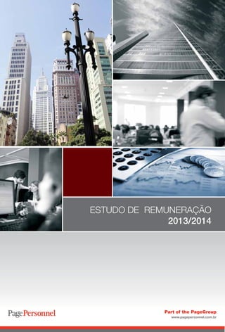 ESTUDO DE REMUNERAÇÃO
2013/2014
www.pagepersonnel.com.br
Part of the PageGroup
 
