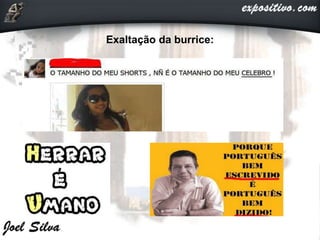 Exaltação da burrice:
 