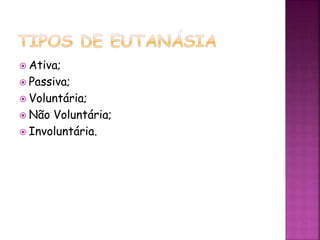  Ativa;
 Passiva;
 Voluntária;
 Não Voluntária;
 Involuntária.
 