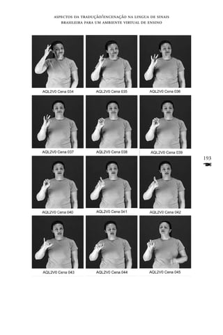 aspectos da tradução/encenação na lingua de sinais
   brasileira para um ambiente virtual de ensino




                                                     193
                                                     F
 