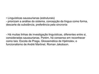criticam a concepção naturalista de língua (com existência própria)