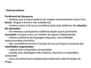 imanência: fatos linguísticos são condicionados só e apenas por fatos linguísticos