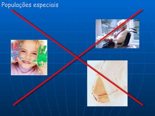 Populações especiais 