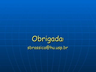 Obrigada ! [email_address] 