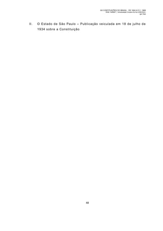 AS CONTITUIÇÕES DO BRASIL - DE 1824 A E.C. 1969
RGM 1340697 | Universidade Cruzeiro do Sul (UNICSUL)
Igor Dias

II.

O Estado de São Paulo – Publicação veiculada em 18 de julho d e
1934 sobre a Constituição

48

 