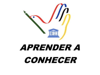 APRENDER A
CONHECER
 