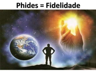 Phides = Fidelidade
 