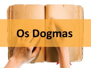 Os Dogmas
 