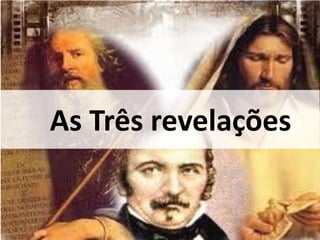 As Três revelações
 