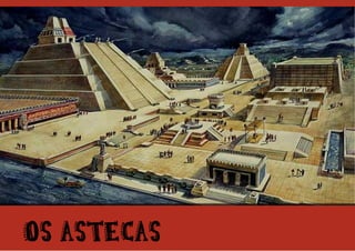 1Os Astecas
 