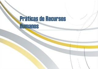 Práticas de Recursos Humanos | Março de 2.011




Práticas de Recursos
Humanos




                  © Carreira Müller | Divisão de Pesquisa | Página   17
 