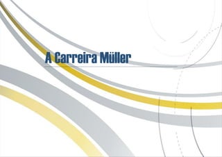 Práticas de Recursos Humanos | Março de 2.011




A Carreira Müller




                    © Carreira Müller | Divisão de Pesquisa | Página   27
 