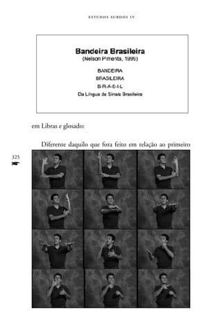e s t u d o s s u rd o s 1 v




      em Libras e glosado:

         Diferente daquilo que fora feito em relação ao primeiro
325
f
 