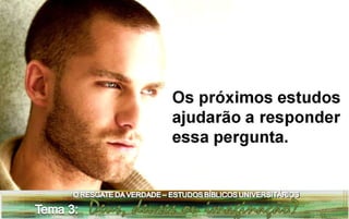 Estudo bíblico universitário tema 3