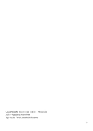 15
Essa análise foi desenvolvida pela MITI Inteligência.
Acesse nosso site: miti.com.br
Siga-nos no Twitter: twitter.com/fontemiti
 