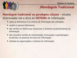 Estudos de Usuários

                                        Abordagem Tradicional
Abordagem tradicional ou paradigma clás...