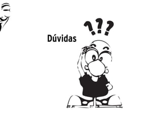 Dúvidas
 