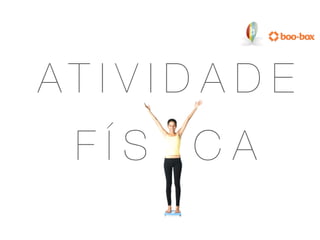 A T I V I D A D E
  FÍS     C A
 