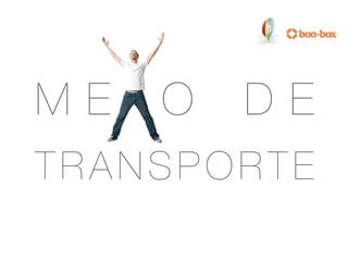 ME      O     D E
T R A N S P O R T E
 
