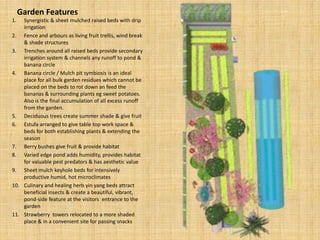 Garden Features
1.  Synergistic & sheet mulched raised beds with drip
    irrigation
2. Fence and arbours as living fruit ...