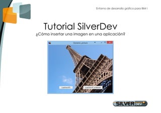 Entorno de desarrollo gráfico para IBM i 
Tutorial SilverDev 
¿Cómo insertar una imagen en una aplicación? 
 