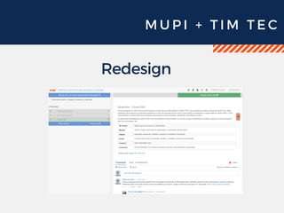 M U P I + T I M T E C
Redesign
 
